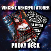 Vincent, Vengeful Atoner – “Midnight Temptation” Custom Proxy Deck